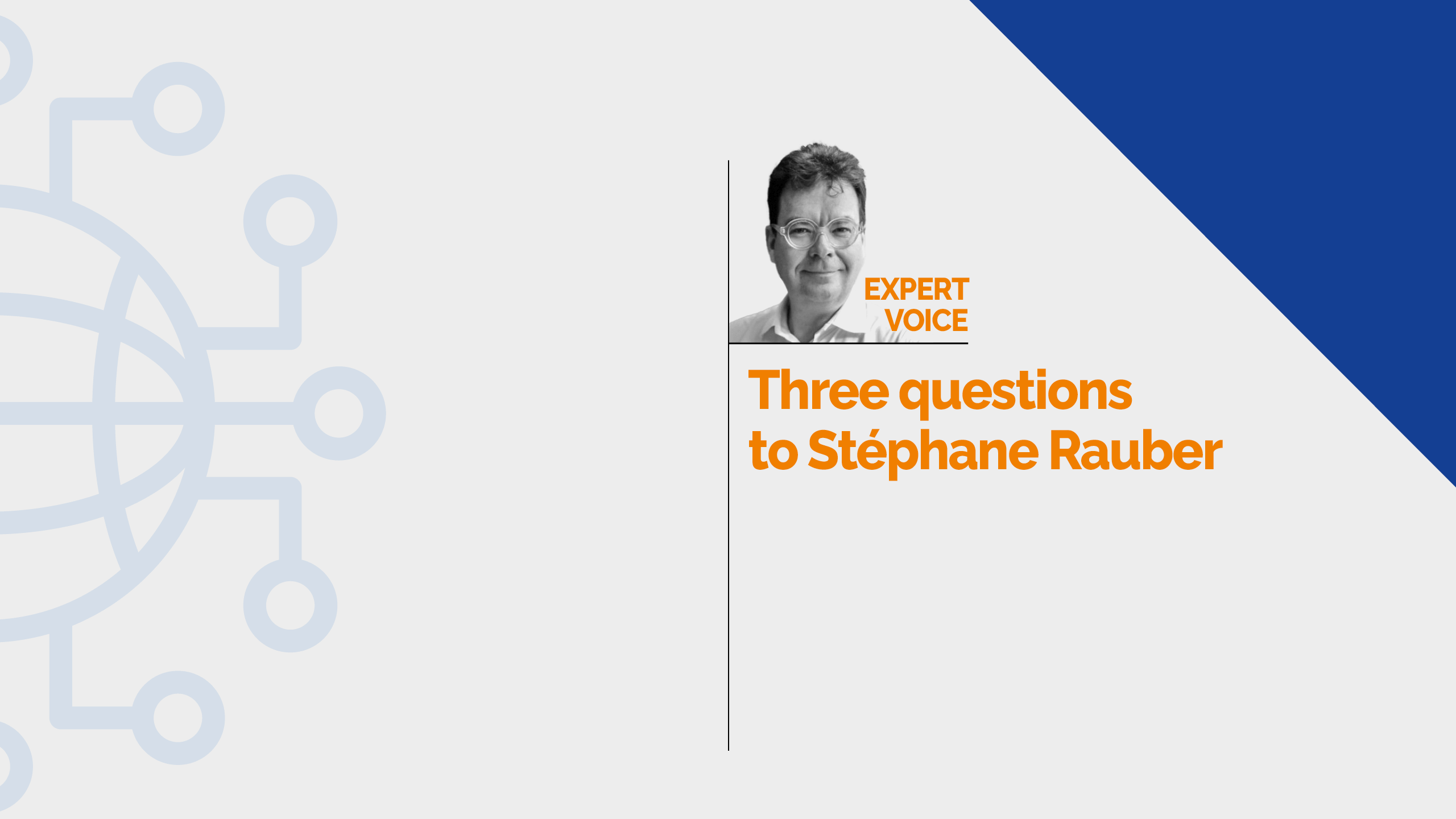 Three questions to Stéphane Rauber